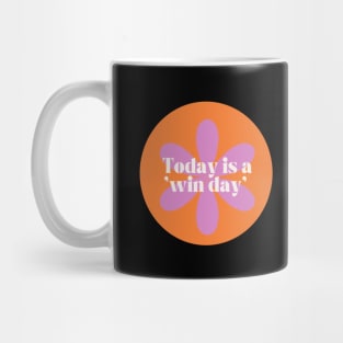 Today is a win day Mug